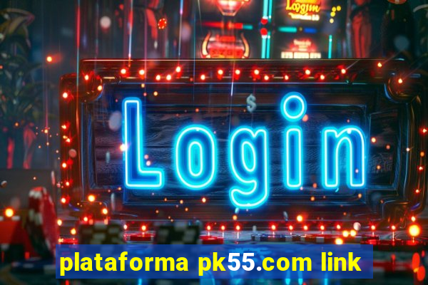 plataforma pk55.com link